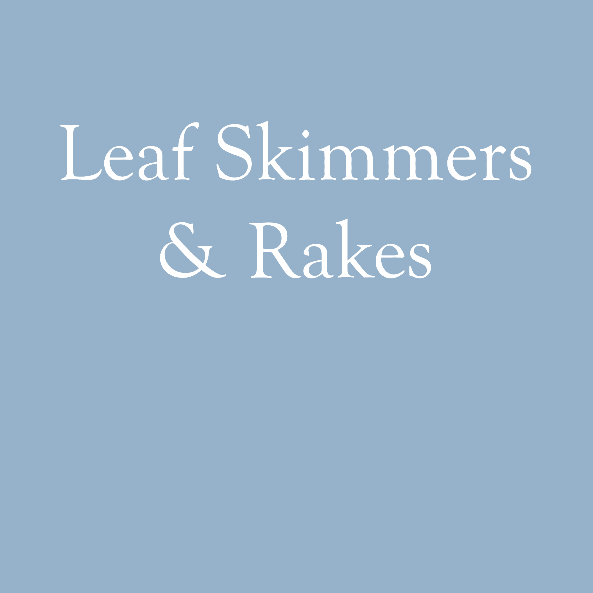 Leaf Skimmers and Rakes