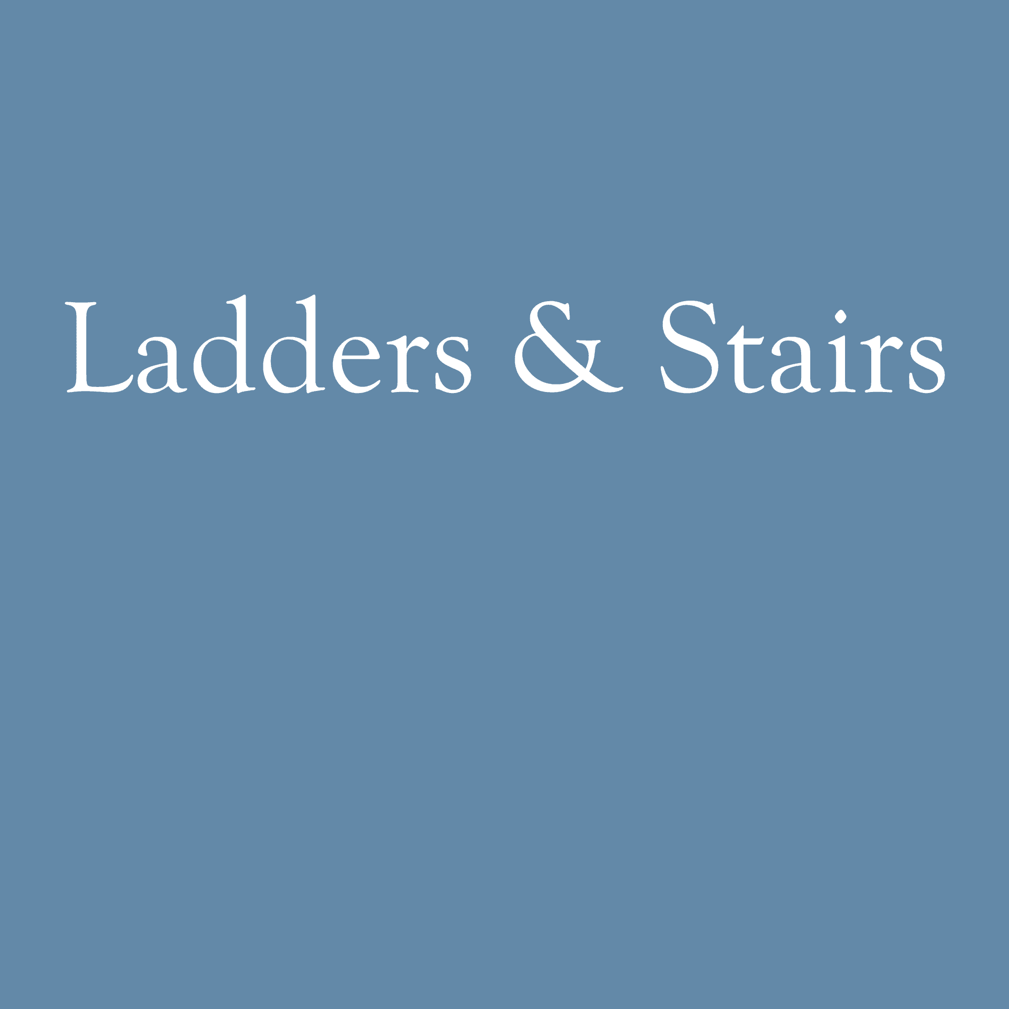 Ladders and Stairs