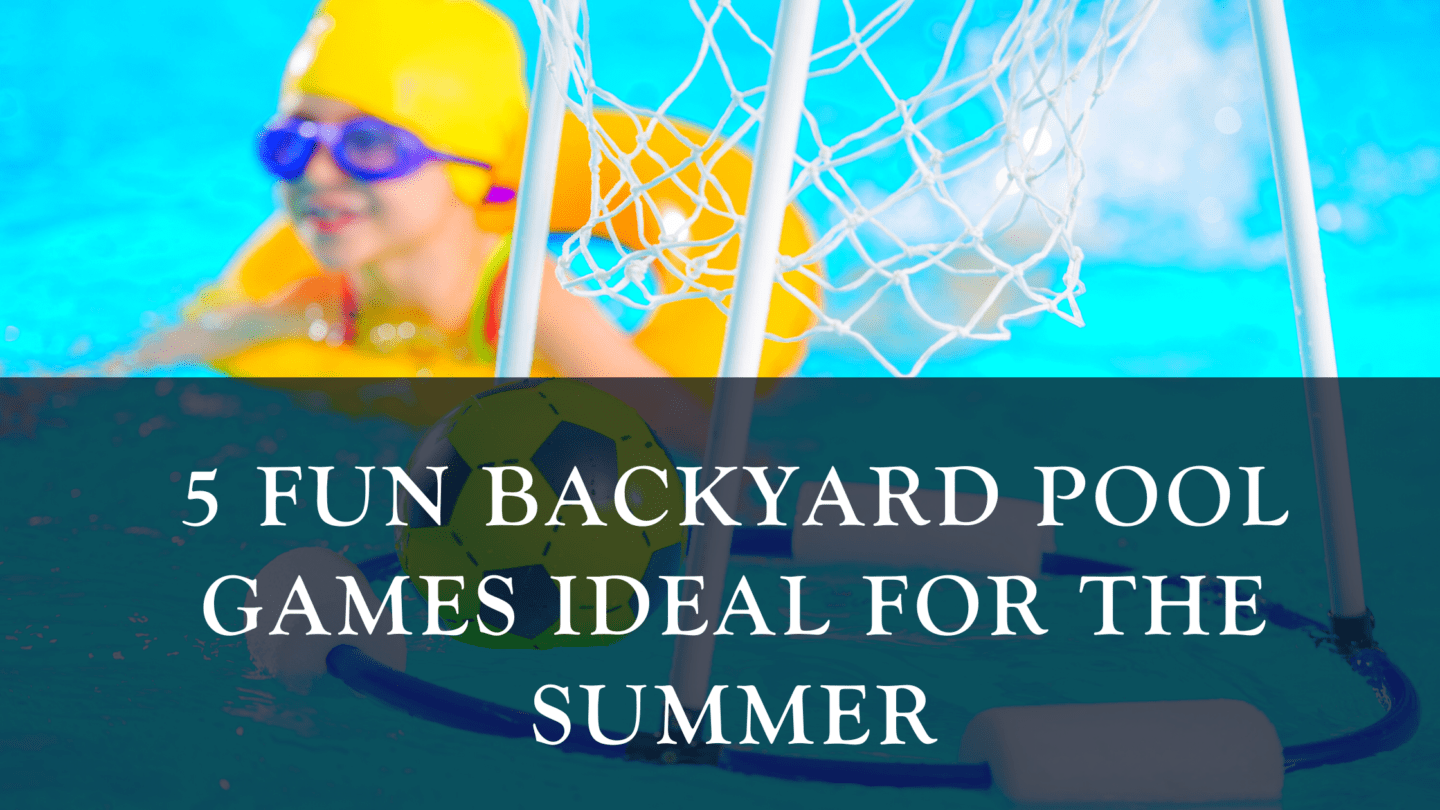 5 Fun Backyard Pool Game Ideas for the Summer R&R Pools