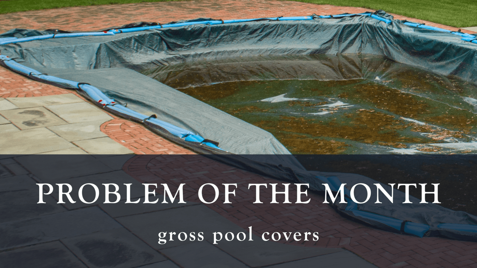 Problem of the Month Gross Pool Covers R&R Pools