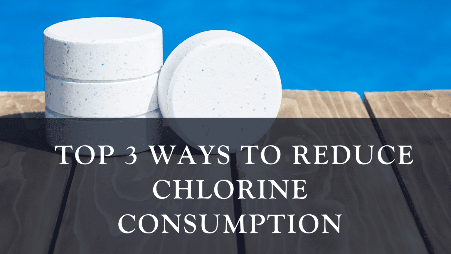 Top 3 Ways to Reduce Chlorine Consumption R&R Pools